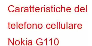 Caratteristiche del telefono cellulare Nokia G110