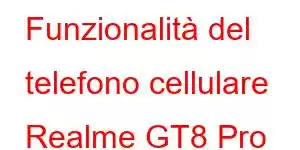 Funzionalità del telefono cellulare Realme GT8 Pro