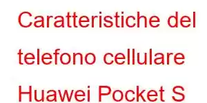 Caratteristiche del telefono cellulare Huawei Pocket S