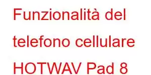 Funzionalità del telefono cellulare HOTWAV Pad 8