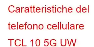 Caratteristiche del telefono cellulare TCL 10 5G UW