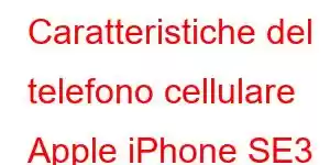 Caratteristiche del telefono cellulare Apple iPhone SE3