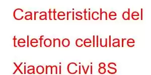 Caratteristiche del telefono cellulare Xiaomi Civi 8S