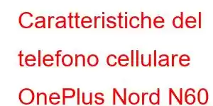 Caratteristiche del telefono cellulare OnePlus Nord N60 SE