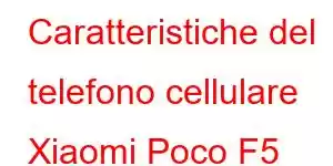 Caratteristiche del telefono cellulare Xiaomi Poco F5