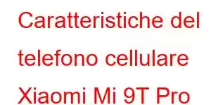 Caratteristiche del telefono cellulare Xiaomi Mi 9T Pro