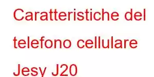 Caratteristiche del telefono cellulare Jesy J20