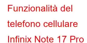 Funzionalità del telefono cellulare Infinix Note 17 Pro