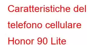 Caratteristiche del telefono cellulare Honor 90 Lite