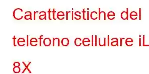 Caratteristiche del telefono cellulare iLA 8X