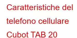 Caratteristiche del telefono cellulare Cubot TAB 20