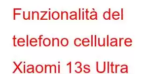 Funzionalità del telefono cellulare Xiaomi 13s Ultra