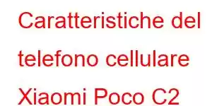 Caratteristiche del telefono cellulare Xiaomi Poco C2