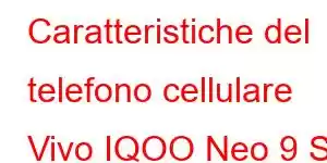 Caratteristiche del telefono cellulare Vivo IQOO Neo 9 SE