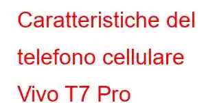 Caratteristiche del telefono cellulare Vivo T7 Pro