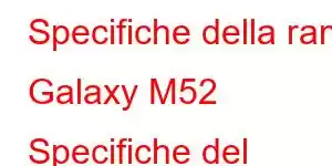 Specifiche della ram Galaxy M52 Specifiche del telefono cellulare