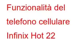 Funzionalità del telefono cellulare Infinix Hot 22