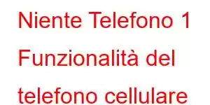 Niente Telefono 1 Funzionalità del telefono cellulare