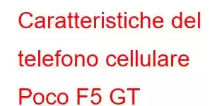 Caratteristiche del telefono cellulare Poco F5 GT