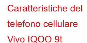 Caratteristiche del telefono cellulare Vivo IQOO 9t