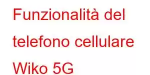 Funzionalità del telefono cellulare Wiko 5G