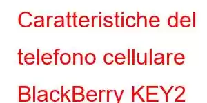 Caratteristiche del telefono cellulare BlackBerry KEY2