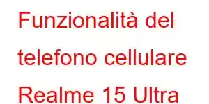 Funzionalità del telefono cellulare Realme 15 Ultra