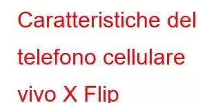 Caratteristiche del telefono cellulare vivo X Flip