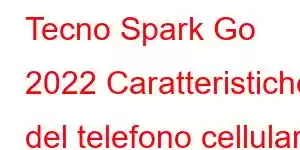 Tecno Spark Go 2022 Caratteristiche del telefono cellulare