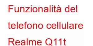 Funzionalità del telefono cellulare Realme Q11t