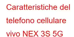 Caratteristiche del telefono cellulare vivo NEX 3S 5G