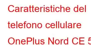 Caratteristiche del telefono cellulare OnePlus Nord CE 5