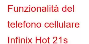 Funzionalità del telefono cellulare Infinix Hot 21s