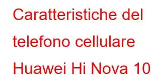 Caratteristiche del telefono cellulare Huawei Hi Nova 10 Pro