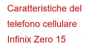 Caratteristiche del telefono cellulare Infinix Zero 15