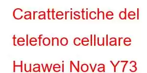 Caratteristiche del telefono cellulare Huawei Nova Y73