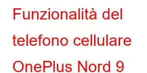 Funzionalità del telefono cellulare OnePlus Nord 9