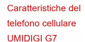 Caratteristiche del telefono cellulare UMIDIGI G7