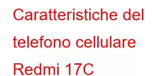 Caratteristiche del telefono cellulare Redmi 17C