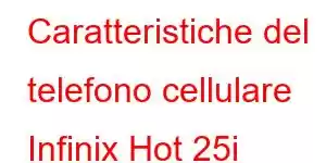 Caratteristiche del telefono cellulare Infinix Hot 25i