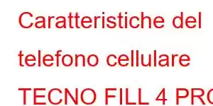 Caratteristiche del telefono cellulare TECNO FILL 4 PRO