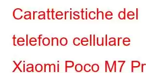 Caratteristiche del telefono cellulare Xiaomi Poco M7 Pro