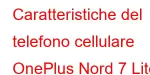 Caratteristiche del telefono cellulare OnePlus Nord 7 Lite