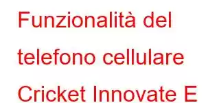 Funzionalità del telefono cellulare Cricket Innovate E 5G