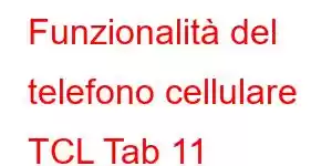 Funzionalità del telefono cellulare TCL Tab 11