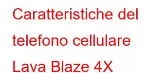 Caratteristiche del telefono cellulare Lava Blaze 4X