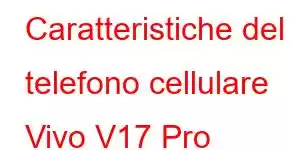 Caratteristiche del telefono cellulare Vivo V17 Pro