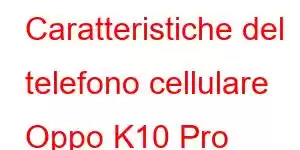 Caratteristiche del telefono cellulare Oppo K10 Pro