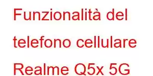 Funzionalità del telefono cellulare Realme Q5x 5G