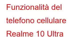 Funzionalità del telefono cellulare Realme 10 Ultra